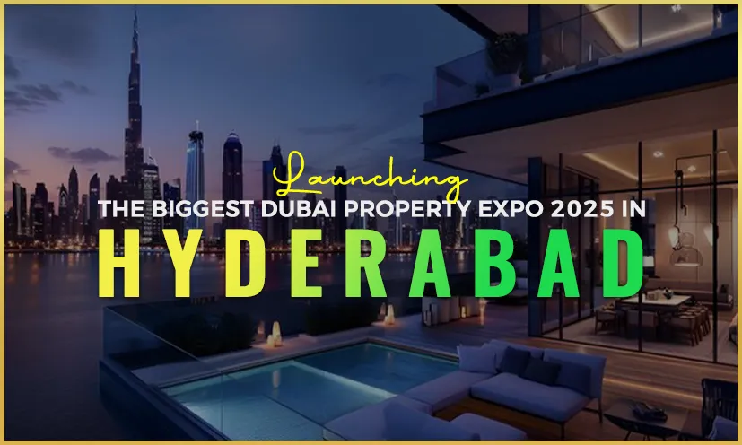 Launching the Biggest Dubai Property Expo 2025 in Hyderabad