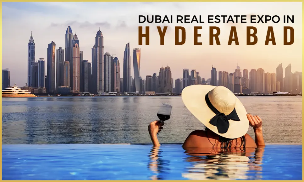  New Launch Dubai Real Estate Expo in Hyderabad