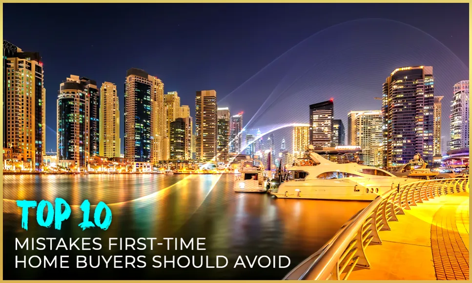 Top 10 Mistakes First-Time Home Buyers Should Avoid