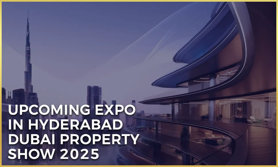 Upcoming Expo in Hyderabad – Dubai Property Show 2025