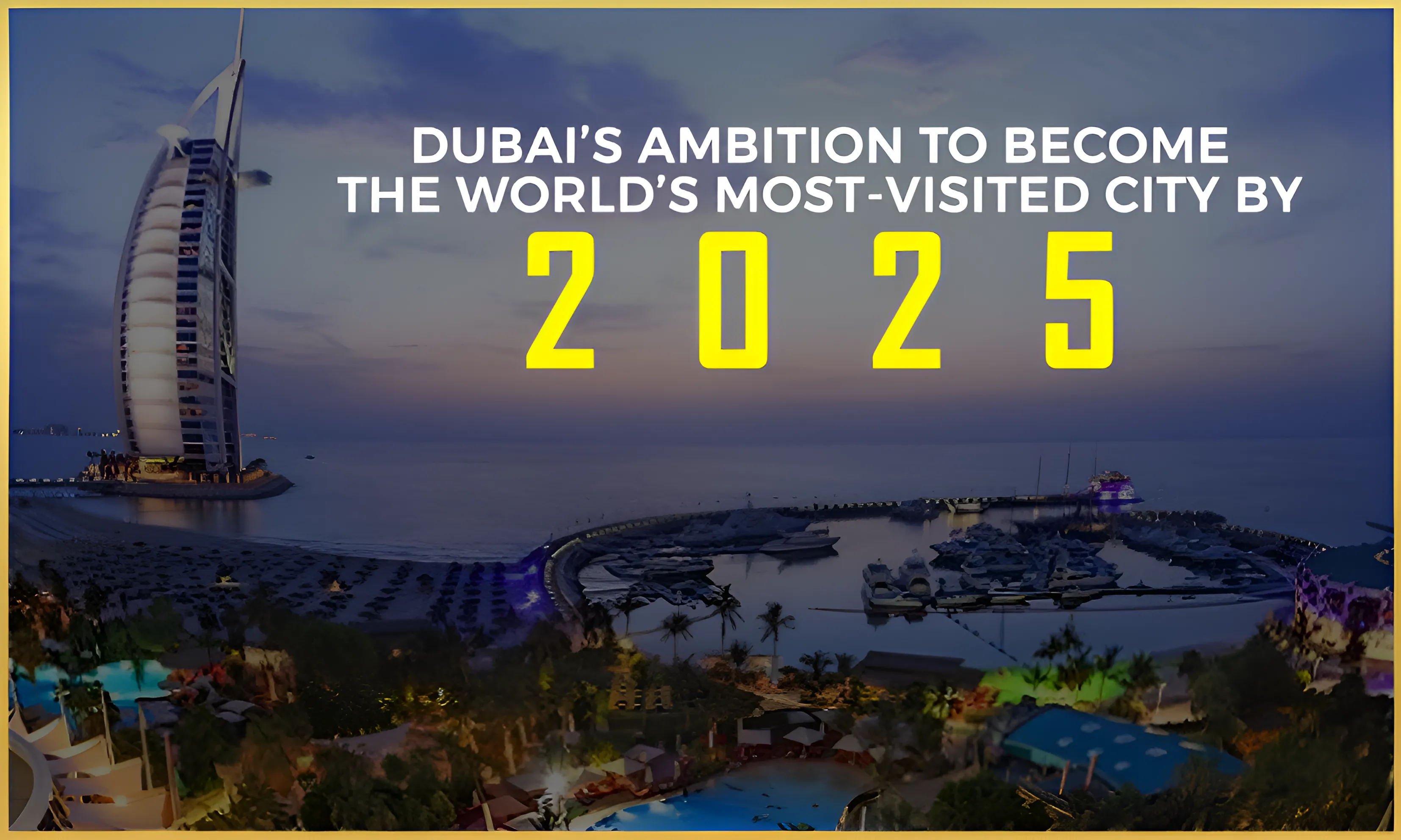 Dubai’s Ambition to Become the World’s Most-Visited City by 2025