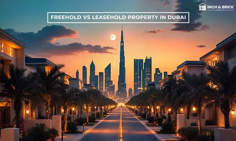 Freehold vs Leasehold Property in Dubai: A Comprehensive Guide