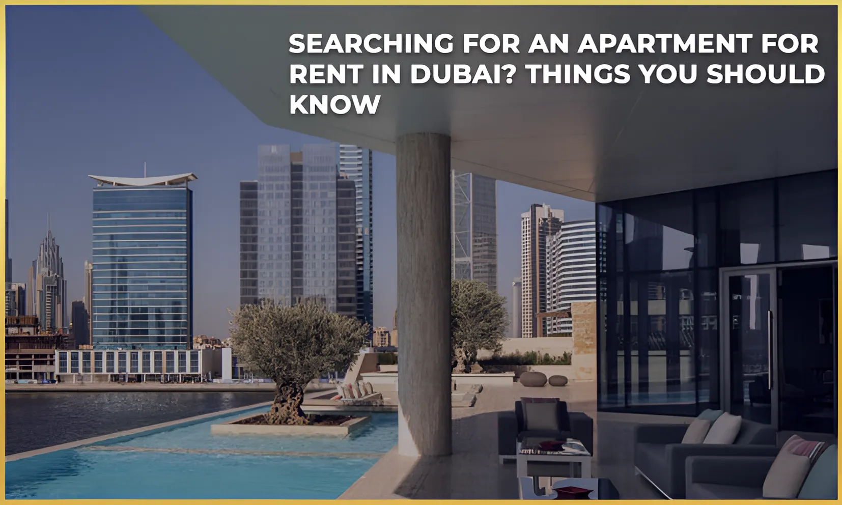 Searching For an Apartment For Rent in Dubai? Things You Should Know