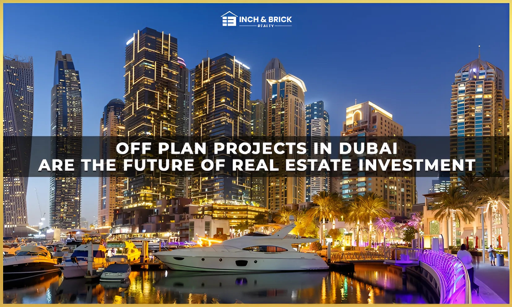 Off Plan Project in Dubai Are The Future Of Real Estate Investment