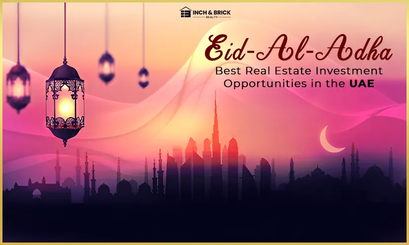 Eid Is the Best Time to Invest in UAE Properties