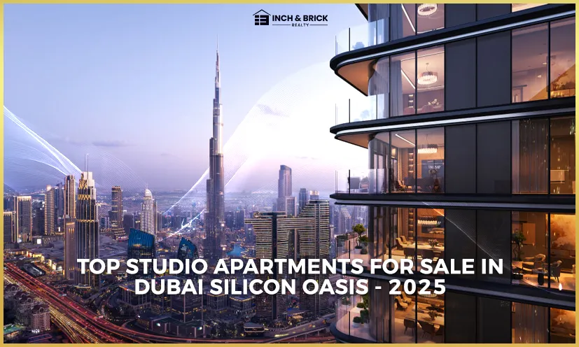 Studio Apartments for Sale in Dubai Silicon Oasis | Inch & Brick Realty