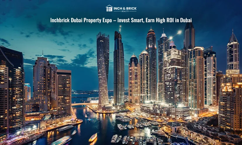 Inchbrick Dubai Property Expo – Invest Smart, Earn High ROI in Dubai