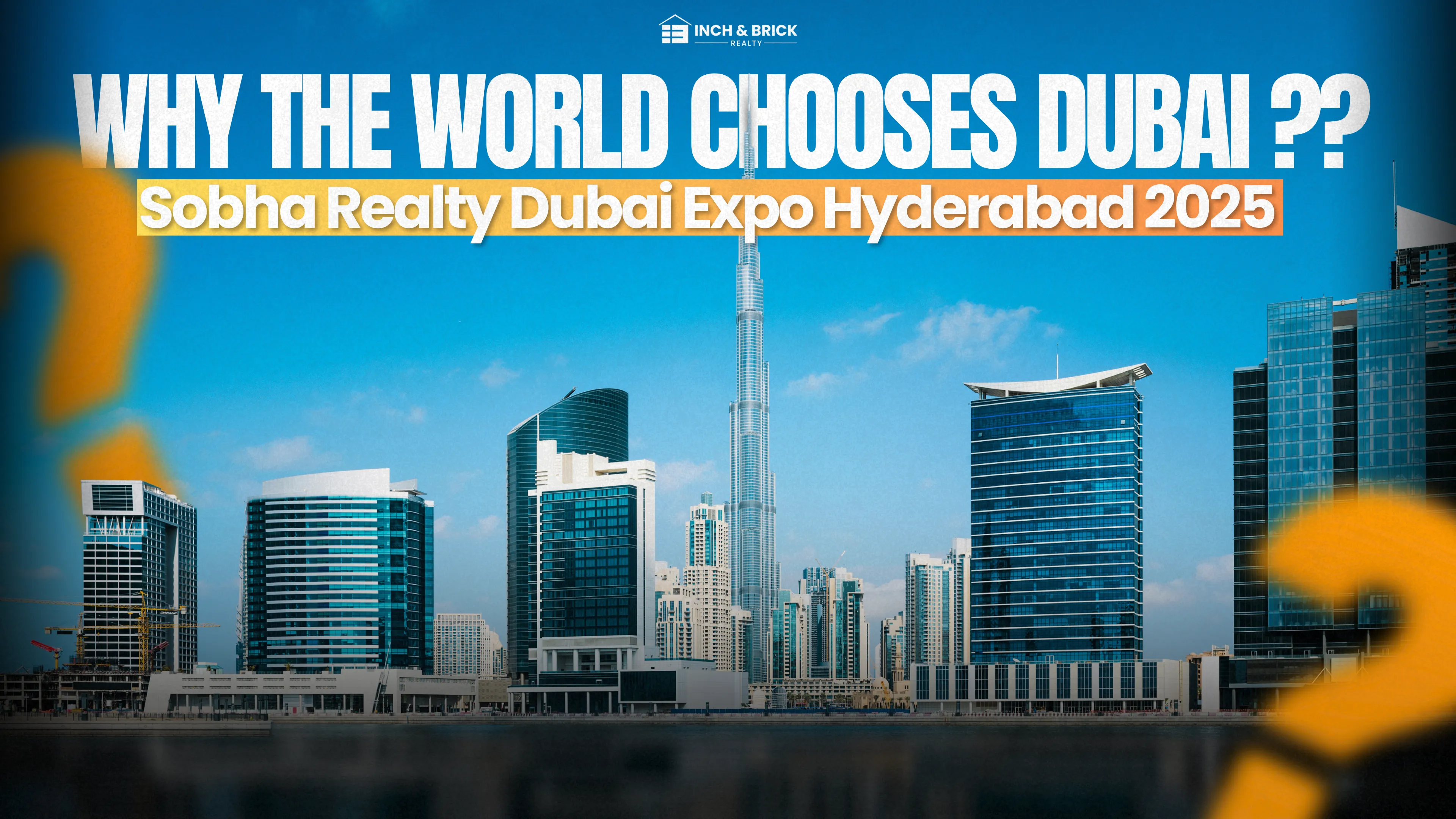 Why the World Chooses Dubai: Find Out at Sobha Realty Dubai Expo in Hyderabad