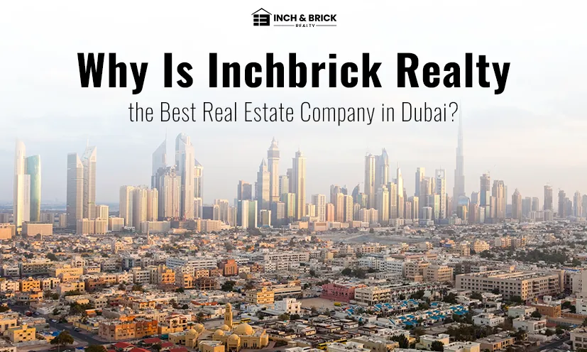 Best Real Estate Company in Dubai | Inchbrick Realty 2025