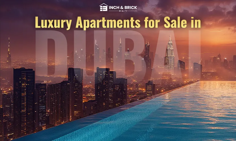 Luxury Apartments for Sale in Dubai | Inch Brick Realty