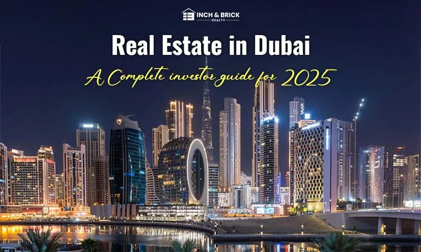 Real Estate in Dubai- A Complete investor guide for 2025