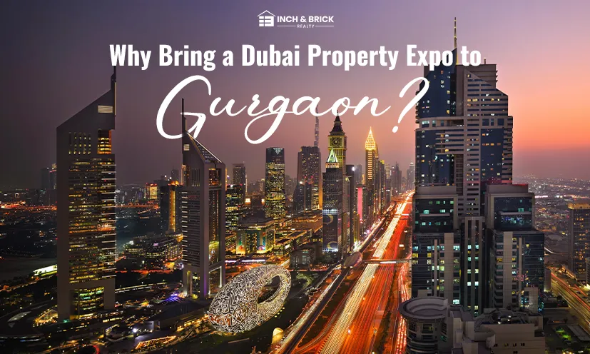 Dubai Property Expo in Gurgaon with Emaar Properties | Inch Brick