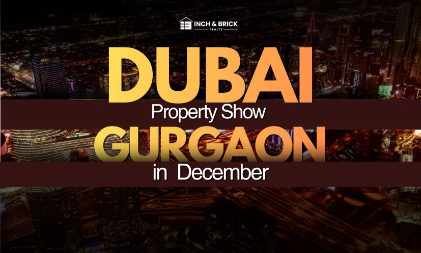 Dubai Property Show Gurgaon in December