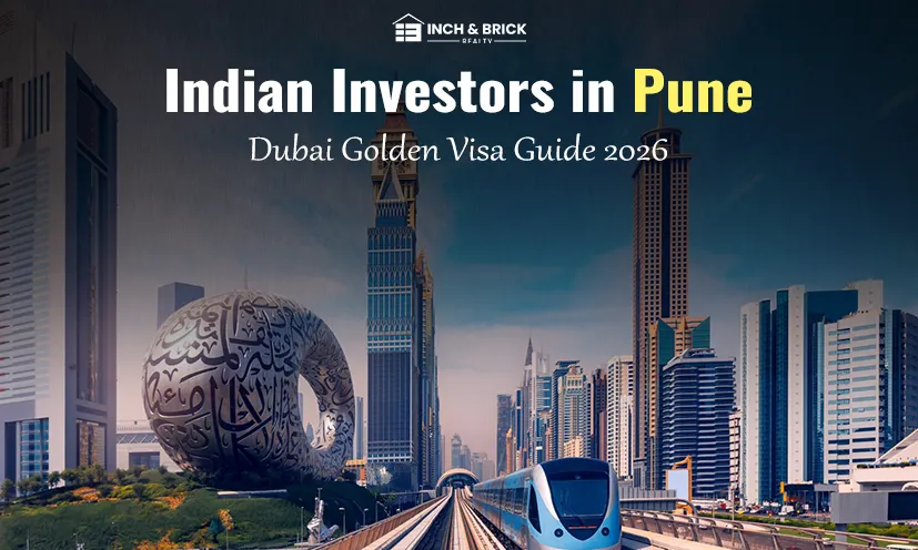 Dubai Golden Visa for Indian Investors in Pune | Inchbrick Realty