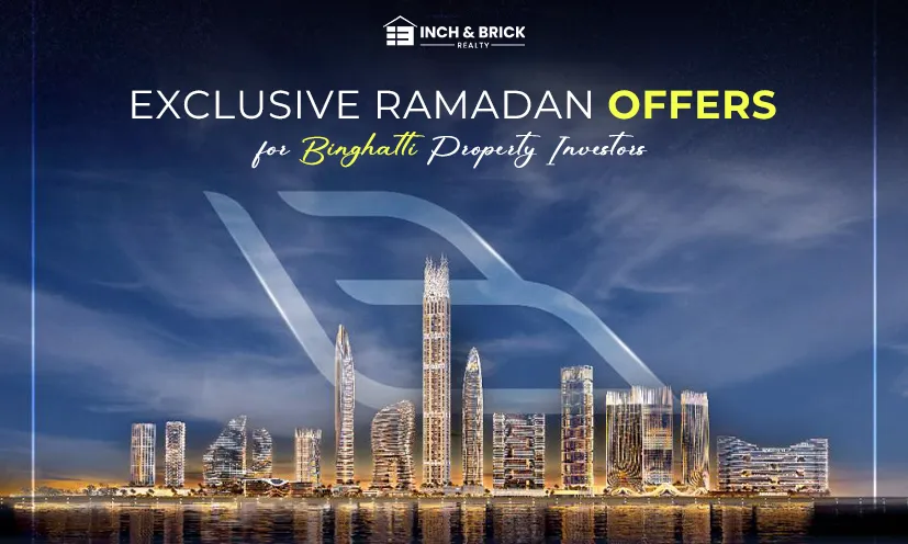 Dubai Biggest Advantage 2026: Exclusive Ramadan Offers for Binghatti Property Investors