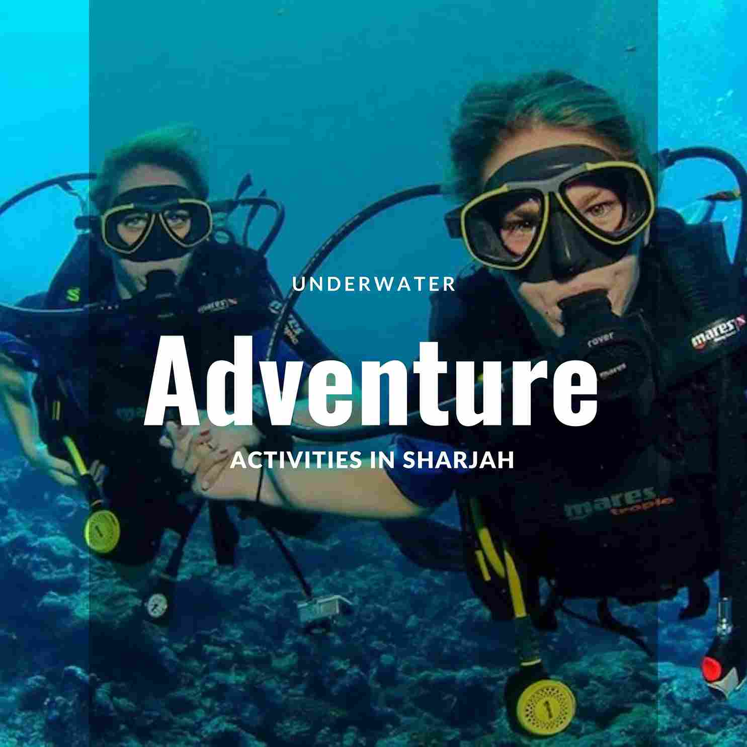 UNDERWATER ADVENTURE ACTIVITIES IN SHARJAH