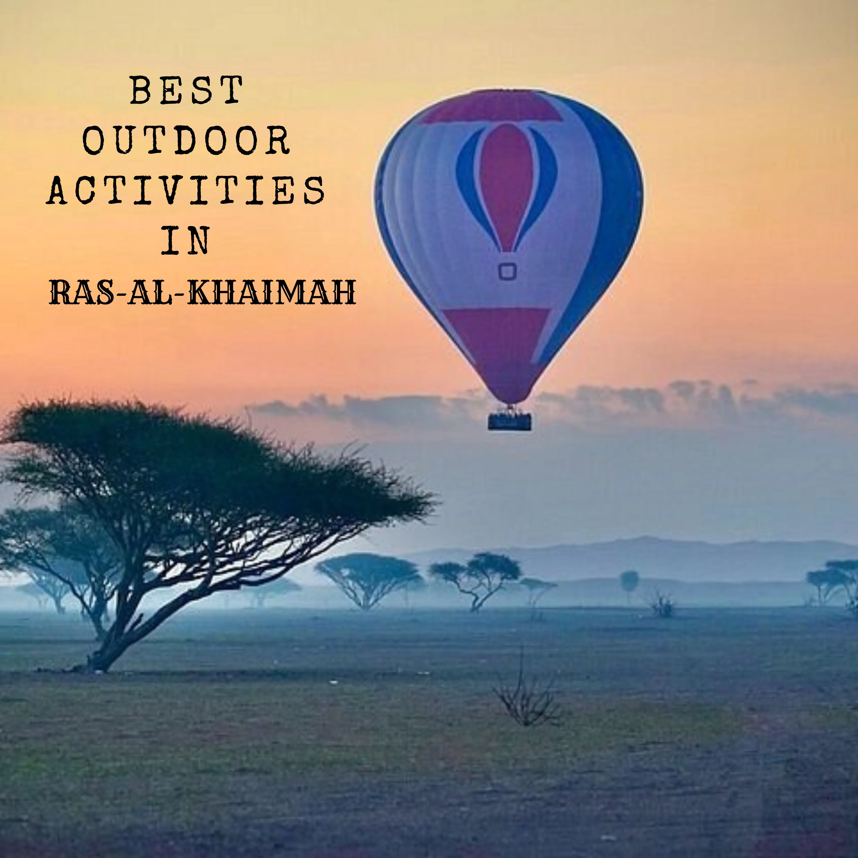 BEST OUTDOOR ACTIVITES IN RAS AL KHAIMAH