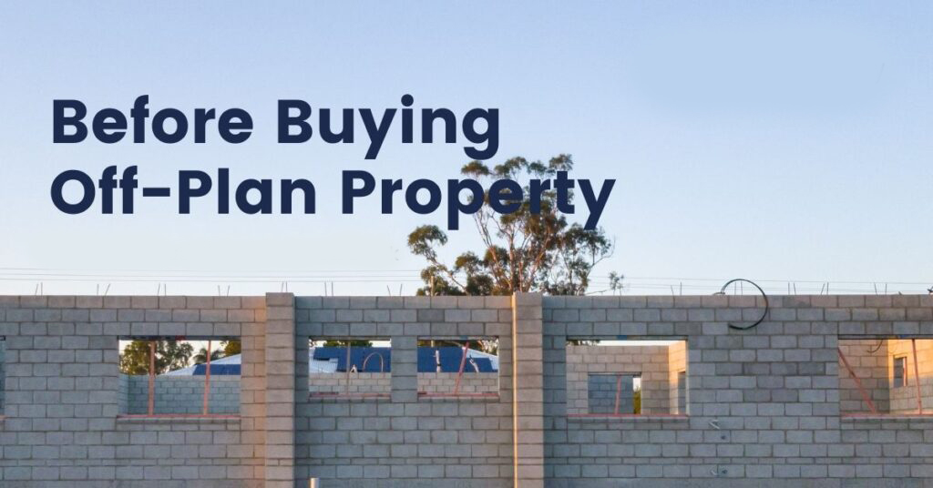 Questions to ask if you are Buying Off-plan Property